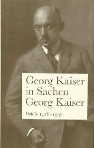 Buch: In Sachen Georg Kaiser, Valk, Gesa, M. 1989, Gustav Kiepenheuer Verla 4985