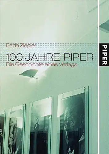 Buch: 100 Jahre Piper, Die Geschichte eines Verlages, Ziegler, Edda, 2004, Piper