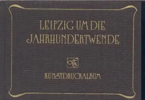 Buch: Leipzig um die Jahrhundertwende, Fliegel, Brigitte. 1989, gebraucht, 32400