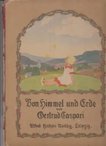 Buch: Von Himmel und Erde, Caspari, Gertrud, Alfred Hahn's Verlag