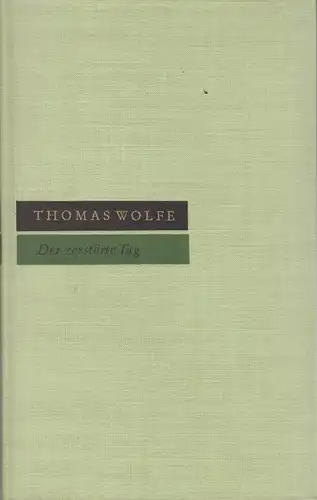 Buch: Der zerstörte Tag, Wolfe, Thomas. 1964, Verlag Volk und Welt, Erzäh 324516