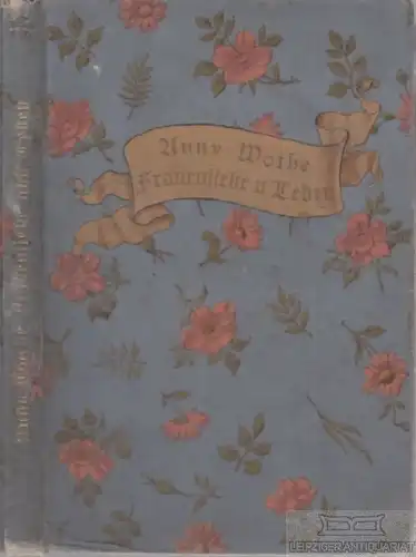 Buch: Frauenliebe und Leben, Wothe, Anny. 1892, Verlag von Leopold Freund