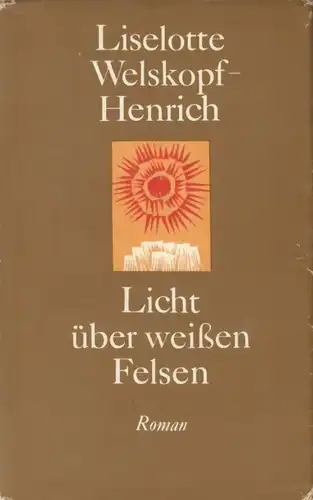 Buch: Licht über weißen Felsen, Welskopf-Henrich, Liselotte. 1967