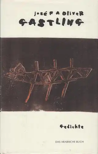Buch: Gastling, Gedichte, Oliver, Jose F. A., 1993, Das Arabische Buch, sehr gut