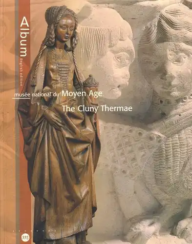 Buch: Musee national du Moyen Age, Antoine, Elisabeth / Dectrot, Xavier uvm