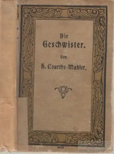 Buch: Die Geschwister, Courts-Mahler, Hedwig, Roman