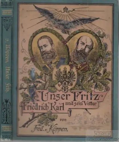 Buch: Unser Fritz und sein Vetter Friedrich Karl, Köppen, Fedor von. 1896
