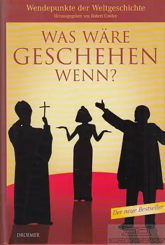 Buch: Was wäre geschehen wenn?, Cowley, Robert. 2004, Droemer Verlag