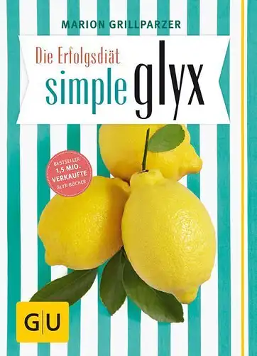 Buch: Die Erfolgsdiät Simple Glyx, Grillparzer, Marion, 2015, Gräfe und Unzer