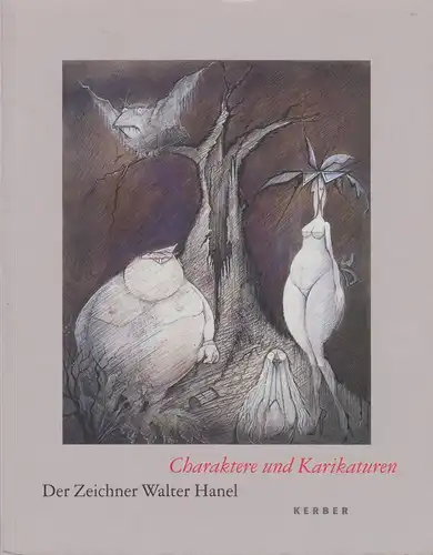Buch: Charaktere und Karikaturen, Der Zeichner Walter Hanel, Neyer, Hans J.