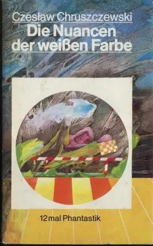 Buch: Die Nuancen der weißen Farbe, Chruszczewski, Czeslaw. 1979, gebraucht, gut