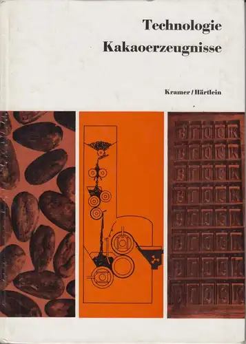 Buch: Technologie Kakaoerzeugnisse, Kramer, Kurt und Arnd Härtlein. 1981