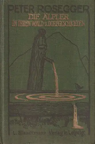 Buch: Die Älpler in ihren Wald- und Dorfgeschichten. Rosegger, 1927, Staackmann