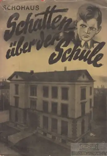 Buch: Schatten über der Schule, Schohaus, Willi. 1930, Schweizer-Spiegel-Verlag