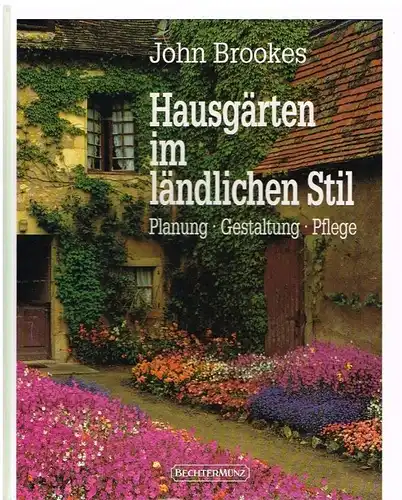 Buch: Hausgärten im ländlichen Stil, Brookes, John. 1995, Bechtermünz Verlag
