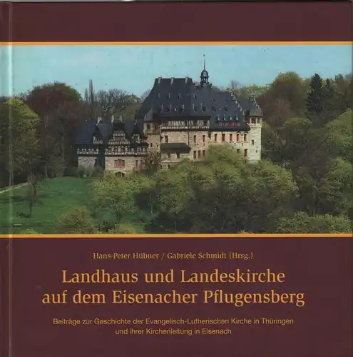 Buch: Landhaus und Landeskirche auf dem Eisenacher Plugensberg, Hübner u.a. 2006