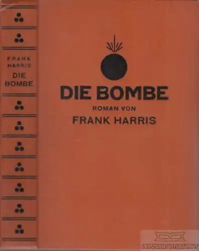 Buch: Die Bombe, Harris, Frank. 1927, E. Laubsche Verlagsbuchhandlung, Roman
