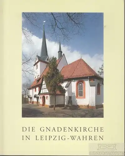 Buch: Die Evangelisch-Lutherische Gnadenkirche in Leipzig-Wahren, Graf, Gerhard