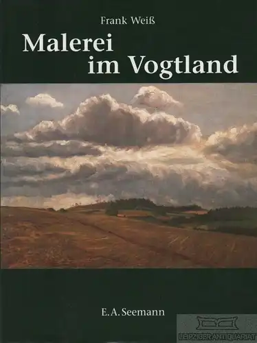 Buch: Malerei im Vogtland, Weiß, Frank. 2002, E. A. Seemann Verlag