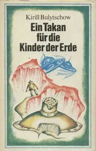 Buch: Ein Takan für die Kinder der Erde, Bulytschow, Kirill. 1976, gebraucht gut