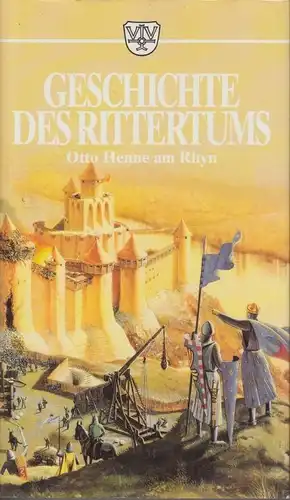 Buch: Geschichte des Rittertums, Henne am Rhyn, Otto, gebraucht, gut