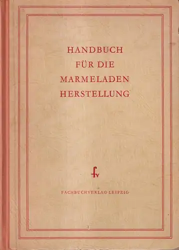 Buch: Handbuch für die Marmeladenherstellung. Petz / Saul, 1954, Fachbuchverlag