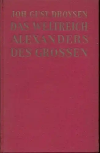 Buch: Das Weltreich Alexanders des Großen, Droysen, Johann Gustav. 1934