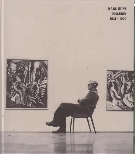 Ausstellungskatalog: Malerei, Kunz, Karl, 2015, 1921-1970, gebraucht, sehr gut