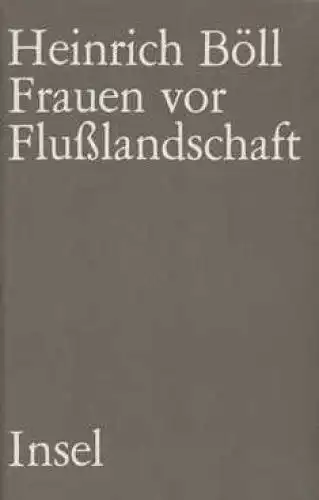 Buch: Frauen vor Flußlandschaft, Böll, Heinrich. 1986, Insel-Verlag 72236