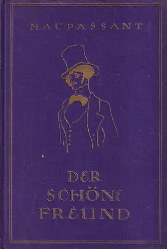 Buch: Der schöne Freund. Maupassant, Guy de, Verlag der Schillerbuchhandlung