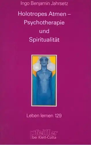 Buch: Holotropes Atmen - Psychotherapie und Spiritualität, Jahrsetz, Ingo B.