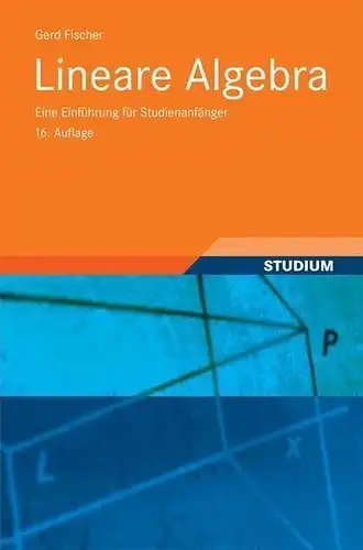 Buch: Lineare Algebra, Fischer, Gerd, 2008, Vieweg+Teubner, Eine Einführung