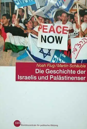 Buch: Die Geschichte der Israelis und Palästinenser, Flug, Noah, 2008, Bpb