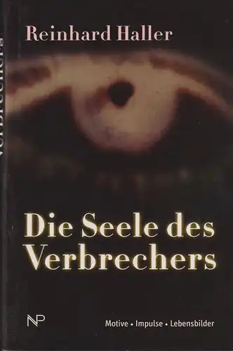 Die Seele des Verbrechers, Haller, R., 2002, NP, Motive, Impulse, Lebensbilder