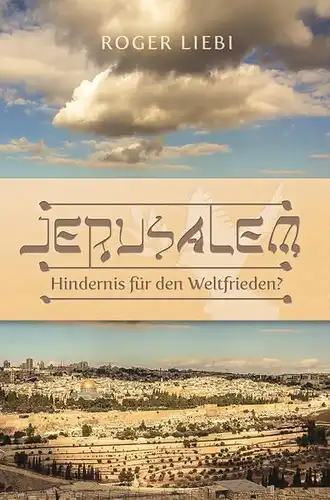 Buch: Jerusalem - Hindernis für den Weltfrieden?, Liebi, Roger, 2014, CLV