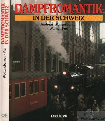 Buch: Dampfromantik in der Schweiz, Wolfensberger, Andreas / Frei, Werner. 1990