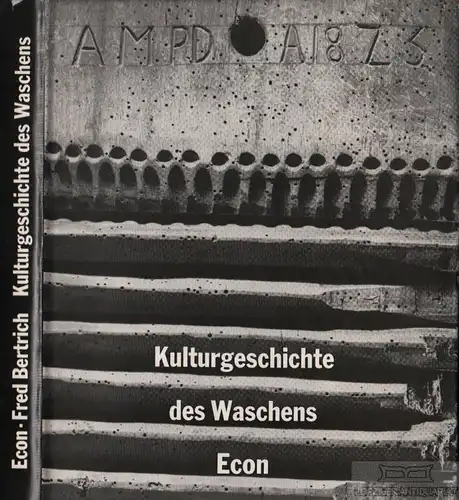 Buch: Kulturgeschichte des Waschens, Bertrich, Fred. 1966, Econ Verlag