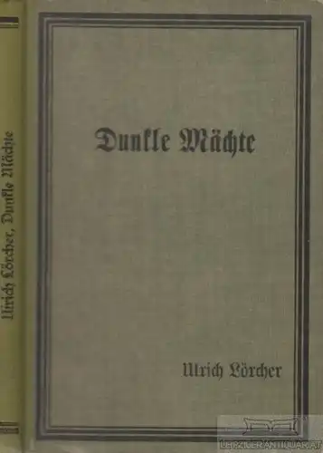 Buch: Dunkle Mächte, Lörcher, Ulrich. 1927, Paul Klöppel Verlag, gebraucht, gut