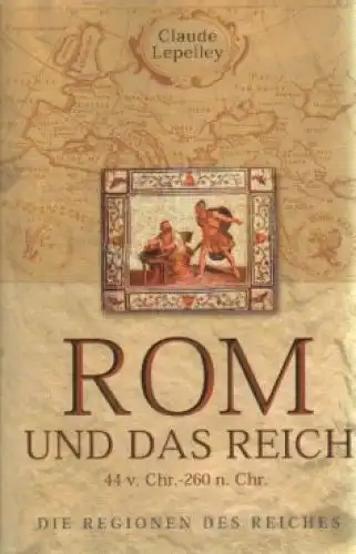 Buch: Rom und das Reich, Lepelley, Claude u.a. 2006, Nikol Verlagsgesellschaft