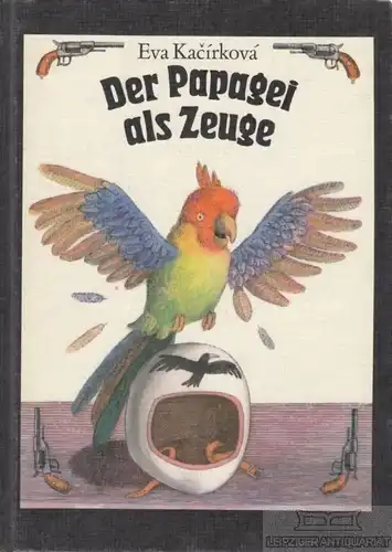 Buch: Der Papagei als Zeuge, Kacirkova, Eva. 1987, Der Kinderbuchverlag