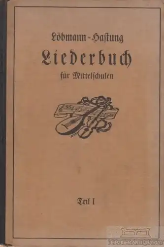 Buch: Liederbuch für Mittelschulen, Löbmann, Hugo / Hastung, Wilhelm. 1927