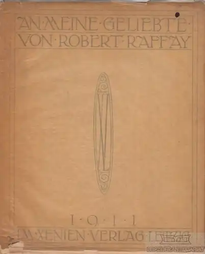 Buch: An meine Geliebte, Raffay, Robert. 1911, Xenien Verlag, gebraucht, gut