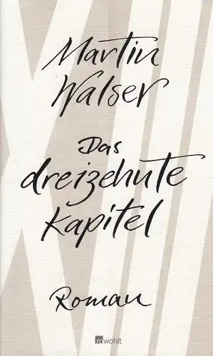 Buch: Das dreizehnte Kapitel, Walser, Martin. 2012, Rowohlt Verlag, Roman