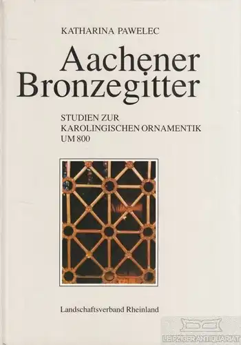 Buch: Aachener Bronzegitter, Pawelec, Katharina. 1990, Rheinland-Verlag