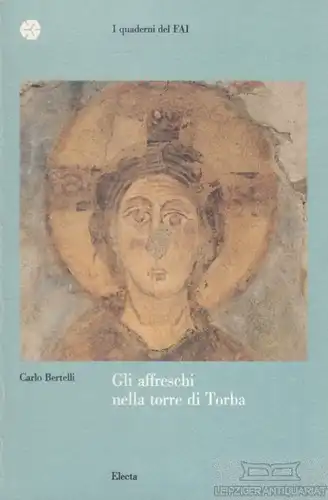 Buch: Gli affreschi nella torre di Torba, Bertelli, Carlo. 1988, Electa Verlag