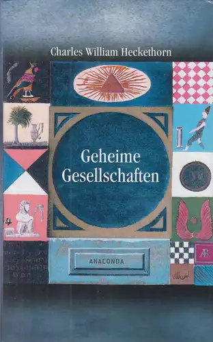 Buch: Geheime Gesellschaften, Heckethorn, Charles William, 2007, Anaconda Verlag