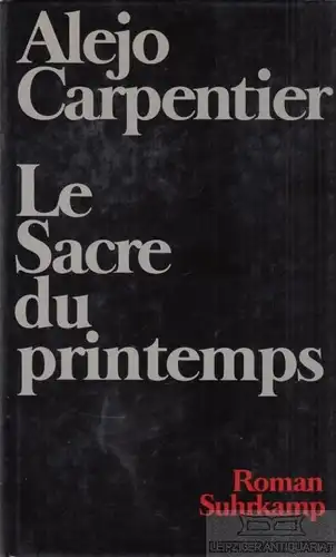 Buch: Le Sacre du printemps, Carpentier, Alejo. 1993, Suhrkamp Verlag, Roman