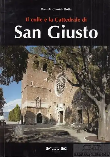 Buch: San Giusto, Climich Rotta, Daniela. 2001, Editizione Fenice Trieste