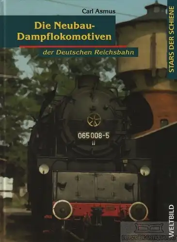 Buch: Die Neubau-Dampflokomotiven der Deutschen Reichsbahn, Asmus, Carl. 2009