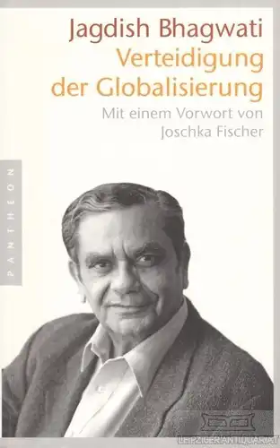 Buch: Verteidigung der Globalisierung, Bhagwati, Jagdish. 2008, Pantheon Verlag